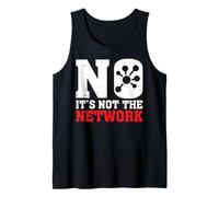 It's Not The Network Funny Network Engineer Appreciation Débardeur