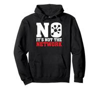 It's Not The Network Funny Network Engineer Appreciation Sweat à Capuche