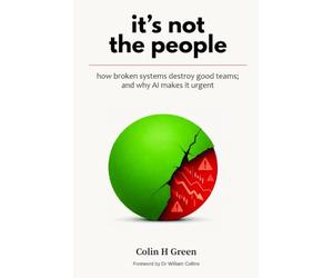 It's Not the People: How Broken Systems Destroy Good Teams - and Why AI Makes It Urgent