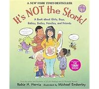 It's Not the Stork! – A Book About Girls, Boys, Babies, Bodies, Families and Friends