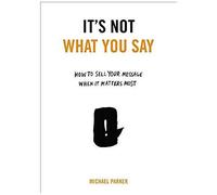 It's Not What You Say