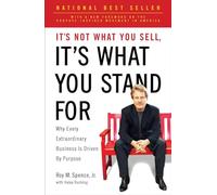 It's Not What You Sell, It's What You Stand For: Why Every Extraordinary Business Is Driven by Purpose