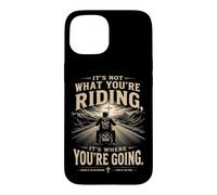 It's Not What You're Riding, It's Where You're Going - Biker Coque pour iPhone 15
