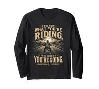 It's Not What You're Riding, It's Where You're Going - Biker Manche Longue