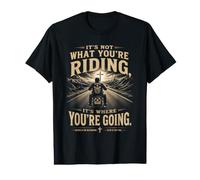It's Not What You're Riding, It's Where You're Going - Biker T-Shirt Graphique avec Valeur