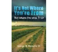 It's Not Where You're From But Where You Wish To Go