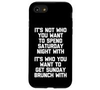 It's Not Who You Want To Spend Saturday Night With... Drôle Coque pour iPhone SE (2020) / 7 / 8
