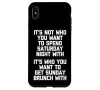 It's Not Who You Want To Spend Saturday Night With... Drôle Coque pour iPhone XS Max