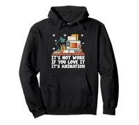 It's Not Work If You Love It It's Animation Draw Sweat à Capuche