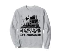 It's Not Work If You Love It It's Animation Draw Sweatshirt