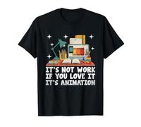 It's Not Work If You Love It It's Animation Draw T-Shirt