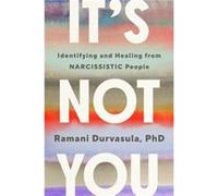Its Not You by Ramani Durvasula Ramani Durvasula (Auteur)
