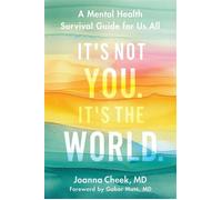 It's Not You, It's the World A Mental Health Survival Guide for Us All - Joanna Cheek M.D. - Balance - ebook (ePub) - Livre