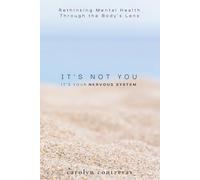 It's Not You. It's Your Nervous System: Rethinking Mental Health Through the Body’s Lens