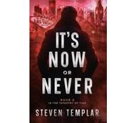It's Now Or Never: A Sci-Fi Adventure Through Time (Tapestry Of Time)