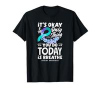 It's OK If The Only Thing You Do Today is Breathe T-Shirt