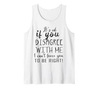 It's Ok If You Disagree with Me Funny Saying Women Men Kids Débardeur