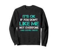 It's Ok If You Don't Like Me Not Everyone Has Good Goast Sweatshirt
