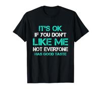 It's Ok If You Don't Like Me Not Everyone Has Good Goast T-Shirt