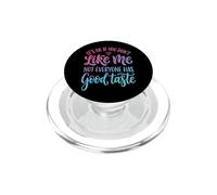 It's Ok If You Don't Like Me Not Everyone Has Good Taste PopSockets PopGrip pour MagSafe
