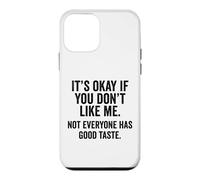 It's OK If You Don't Like Me. Tout Le Monde n'a Pas Bon goût Coque pour iPhone 12 Mini