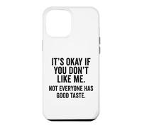 It's OK If You Don't Like Me. Tout Le Monde n'a Pas Bon goût Coque pour iPhone 12 Pro Max
