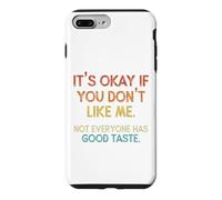 It's OK If You Don't Like Me. Tout Le Monde n'a Pas Bon goût Coque pour iPhone 7 Plus/8 Plus