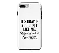 It's OK If You Don't Like Me. Tout Le Monde n'a Pas Bon goût Coque pour iPhone 7 Plus/8 Plus