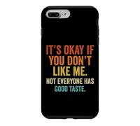 It's OK If You Don't Like Me. Tout Le Monde n'a Pas Bon goût Coque pour iPhone 7 Plus/8 Plus