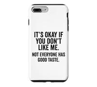 It's OK If You Don't Like Me. Tout Le Monde n'a Pas Bon goût Coque pour iPhone 7 Plus/8 Plus