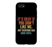 It's OK If You Don't Like Me. Tout Le Monde n'a Pas Bon goût Coque pour iPhone SE (2020) / 7/8