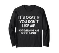 It's OK If You Don't Like Me. Tout Le Monde n'a Pas Bon goût Manche Longue