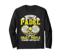 It's OK If You Don't Like Padel Game Player Padel Ball Manche Longue
