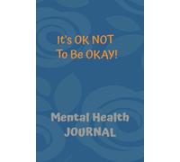 It's OK NOT To Be OKAY: Mental Health Journal