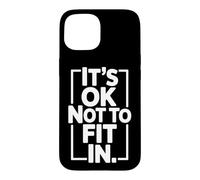 It's Ok Not to Fit in Individualité Motivation Inadaptée Coque pour iPhone 15