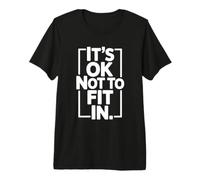 It's Ok Not to Fit in Individualité Motivation Inadaptée T-Shirt Haut de Gamme