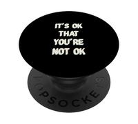 It's Ok That You are Not Okay PopSockets PopGrip Adhésif