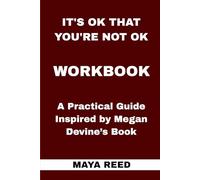 It's OK That You're Not OK Workbook: A Practical Guide Inspired by Megan Devine’s Book