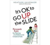 Its Ok to Go Up the Slide by Heather Heather Shumaker Shumaker Paperback Book Inconnu (Auteur)