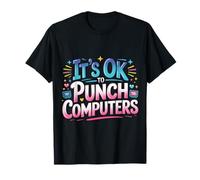 It's Ok to Punch Computers Rage du Programmeur |- T-Shirt