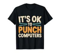 It's Ok to Punch Computers Rage du Programmeur |- T-Shirt