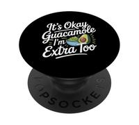 It's Okay Guacamole I'm Extra Too Avocado Food Joke |- PopSockets PopGrip Adhésif