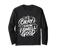 It's Okay I Know I Smell Good Self-Love Confidence - Manche Longue