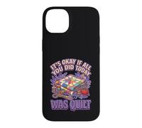 It's Okay If All You Did Today Was Quilting Graphic Coque pour iPhone 14 Plus