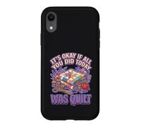 It's Okay If All You Did Today Was Quilting Graphic Coque pour iPhone XR