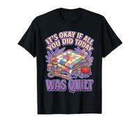 It's Okay If All You Did Today Was Quilting Graphic T-Shirt Graphique avec Valeur