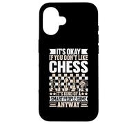 It's Okay If You Don't Like Chess Its Kind of A Smart People Coque pour iPhone 16