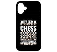 It's Okay If You Don't Like Chess Its Kind of A Smart People Coque pour iPhone 16 Plus