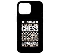It's Okay If You Don't Like Chess Its Kind of A Smart People Coque pour iPhone 16 Pro Max