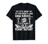 It's Okay If You Don't Like Ham Radio T-Shirt